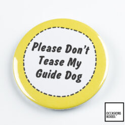 Please Don't Tease My Guide Dog Pin Badge.