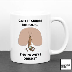 Coffee Makes Me Poo That's Why I Drink It Funny Mug