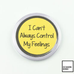 I Can't Always Control My Feelings Pin Badge