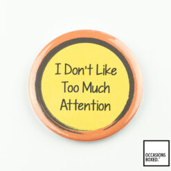 I Don't Like Too Much Attention Pin Badge For Disability Awareness