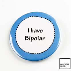 I Have Bipolar Pin Badge