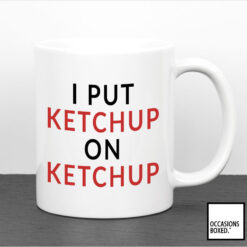 I Put Ketchup On Ketchup Mug