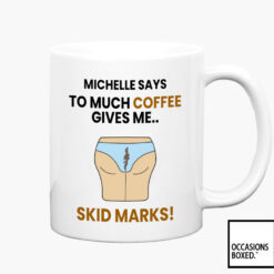 To Much Coffee Gives Me Skid Marks Funny Personalised Gift Mug