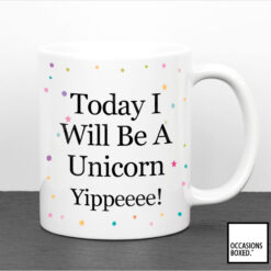 Today I Will Be A Unicorn Yipeee Mug