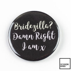Bridezilla Damn Right I Am Pin Badge
