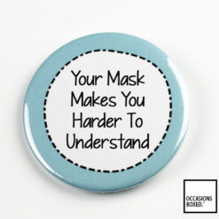 Your Mask Makes You Harder To Understand Pin Badge