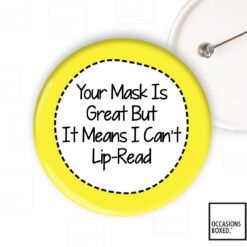 Your mask is great but it means I can't lip-read - Deaf Hard Of Hearing Button Badge