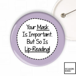 Your mask is important but so is lip reading - Deaf Hard Of Hearing Button Badge