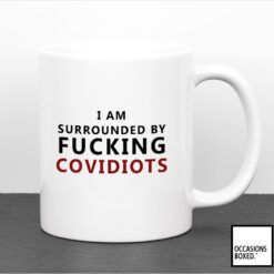 I'm surrounded by covidiots covid mug